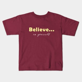 Believe in yourself Confidence Kids T-Shirt